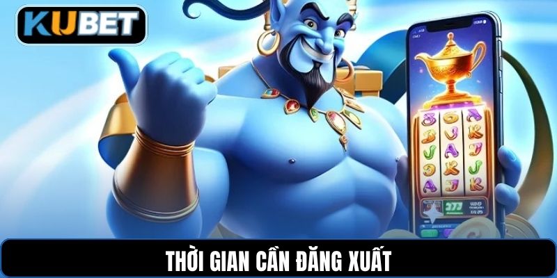 Thời gian cần đăng xuất